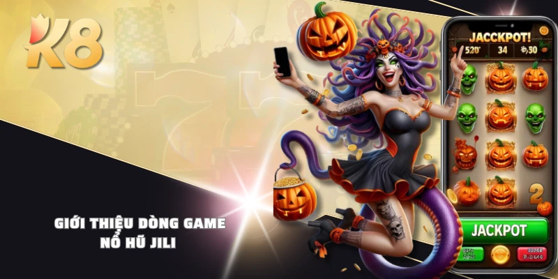 Giới thiệu dòng game nổ hũ JILI 